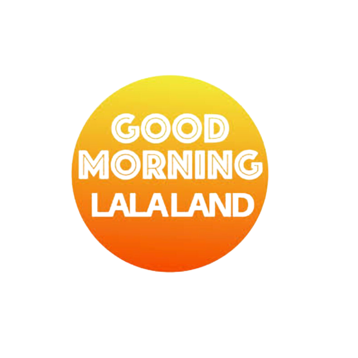 Good Morning LaLaLand